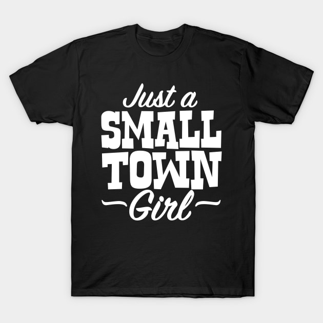 Just A Small Town Girl T-Shirt by DetourShirts